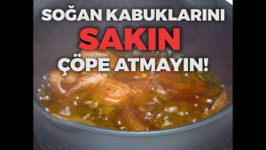 Soğan Kabuklarını Sakın Çöpe Atmayın!!!