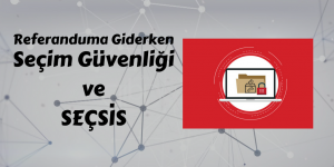TMMOB Bilgisayar Mühendisleri Odası SEÇSİS Raporu Yayınlandı